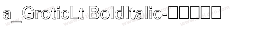 a_GroticLt BoldItalic字体转换
